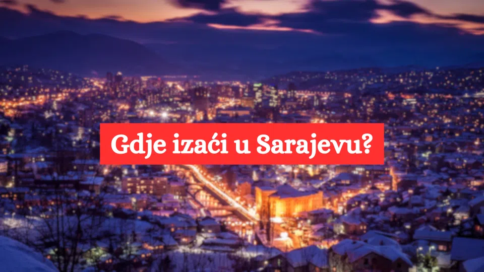 gdje izaci u sarajevu (1) Gdje izaći u Sarajevu?