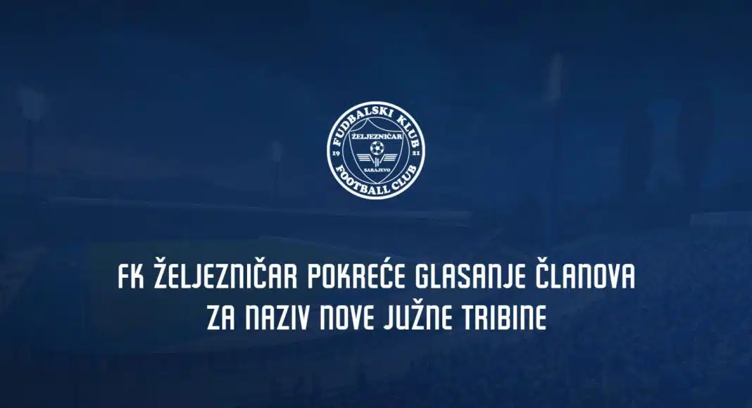 FK Željezničar pokreće glasanje članova za naziv nove Južne tribine FK Željezničar pokreće glasanje članova za naziv nove Južne tribine