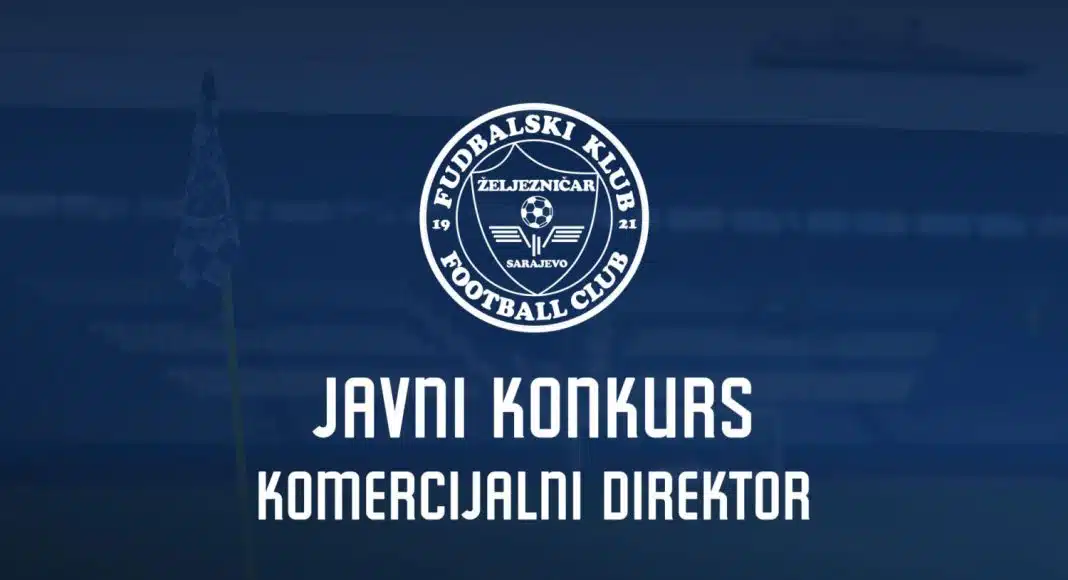 FK Željezničar raspisuje konkurs za prijem komercijalnog direktora – FK FK Željezničar raspisuje konkurs za prijem komercijalnog direktora